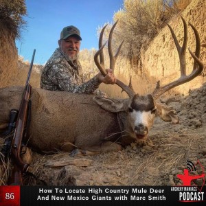 How To Locate High Country Mule Deer And New Mexico Giants with Marc Smith - Episode 86