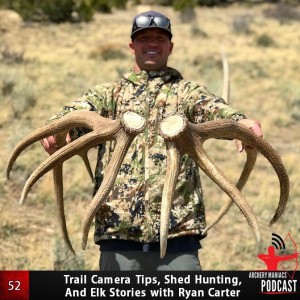 Trail Camera Tips, Shed Hunting, and Elk Stories with Ryan Carter - Episode 53