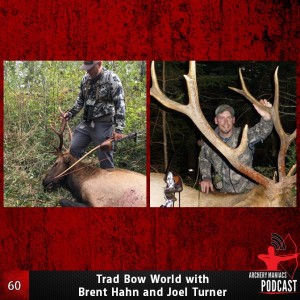 Trad Bow World with Brent Hahn and Joel Turner - Episode 60