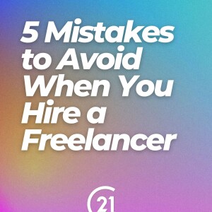 5 Mistakes to Avoid When You Hire a Freelancer