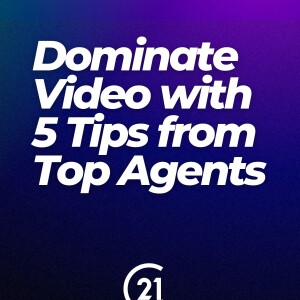 Dominate Video with 5 Tips from Top Agents