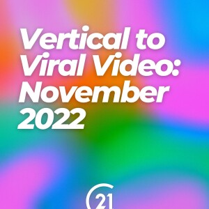 Vertical to Viral Video: November 2022