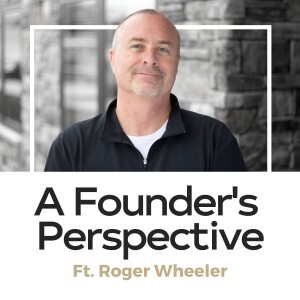 Roger Wheeler - A Founder‘s Perspective