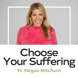 Megan Mitchum - Choose Your Suffering