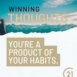 You’re a Product of Your Habits