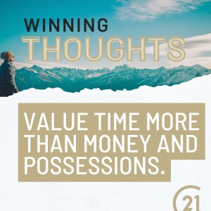 Value Time, More Than Money and Possessions