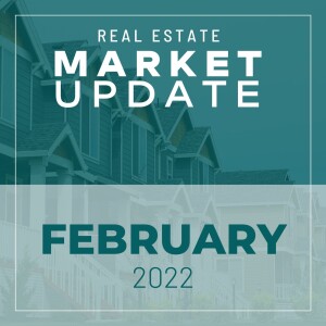 Real Estate Market Update - February 2022