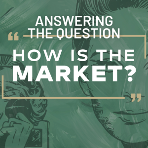 Answering the Question, ”How’s the Market?”