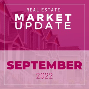 Real Estate Market Update - September 2022