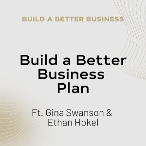 Build a Better Business Plan with Gina Swanson & Ethan Hokel