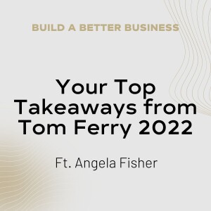 Your Top Takeaways from Tom Ferry 2022