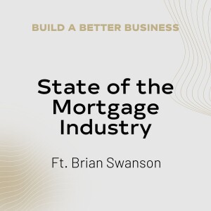 State of the Mortgage Industry with Brian Swanson