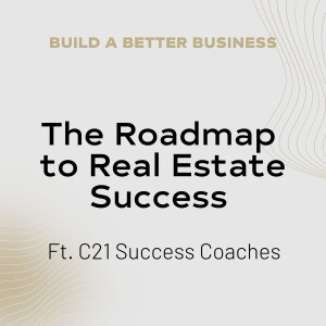 The Roadmap to Real Estate Success with C21 Success Coaches