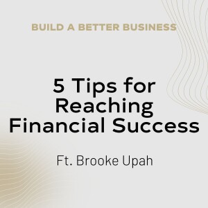 5 Tips for Reaching Financial Success with Brooke Upah