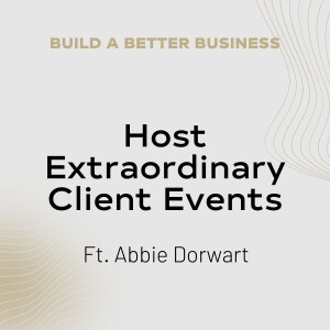 Host Extraordinary Client Events with Abbie Dorwart