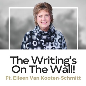 Eileen Van Kooten-Schmitt - The Writing’s on the Wall!