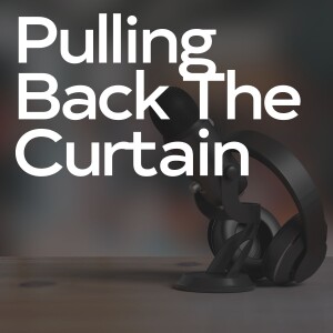 Pulling Back the Curtain (100th Episode)