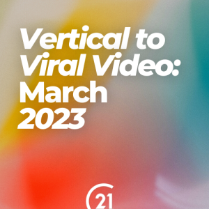 4 Vertical to Viral Video Ideas: March 2023