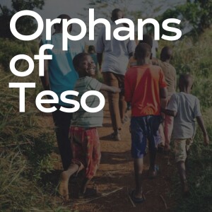 Orphans of Teso - Help Us Change Their Story