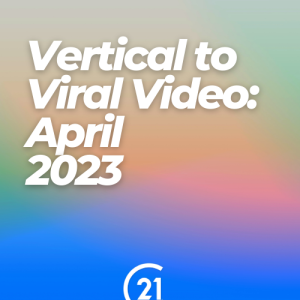 3 Vertical to Viral Ideas: April 2023