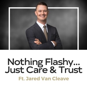 Jared Van Cleave - Nothing Flashy...Just Care and Trust