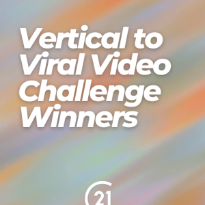 Vertical to Viral Video Challenge Winners