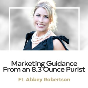 Abbey Robertson - Marketing Guidance from an 8.3 Ounce Purist