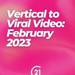 3 Vertical to Viral Video Ideas: February 2023