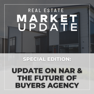 Real Estate Market Update: Update on NAR & The Future of Buyers Agency (SPECIAL EDITION)