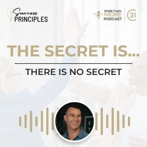 The Secret is There is No Secret (Success Principles #2)