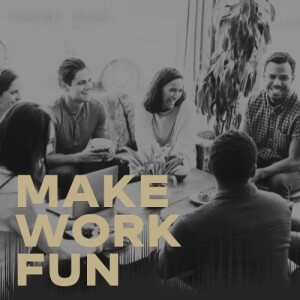 Make Work Fun with Vic Stefansen, Abbie Dorwart, & Angela Fisher