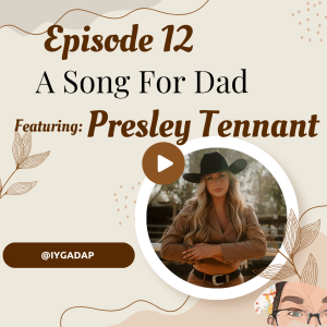 A Song For Dad (Guest: Presley Tennant)