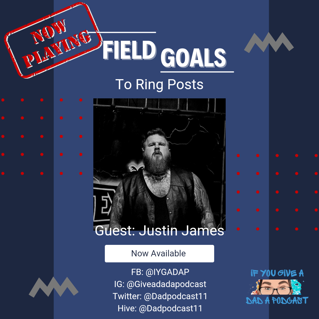 Field Goals to Ring Posts (Guest: Justin James)