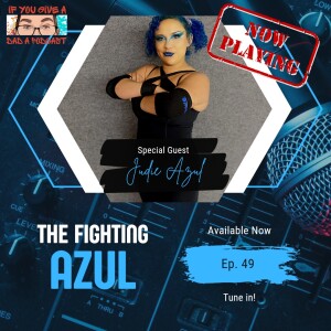 The Fighting Azul (Guest: Judie Azul)
