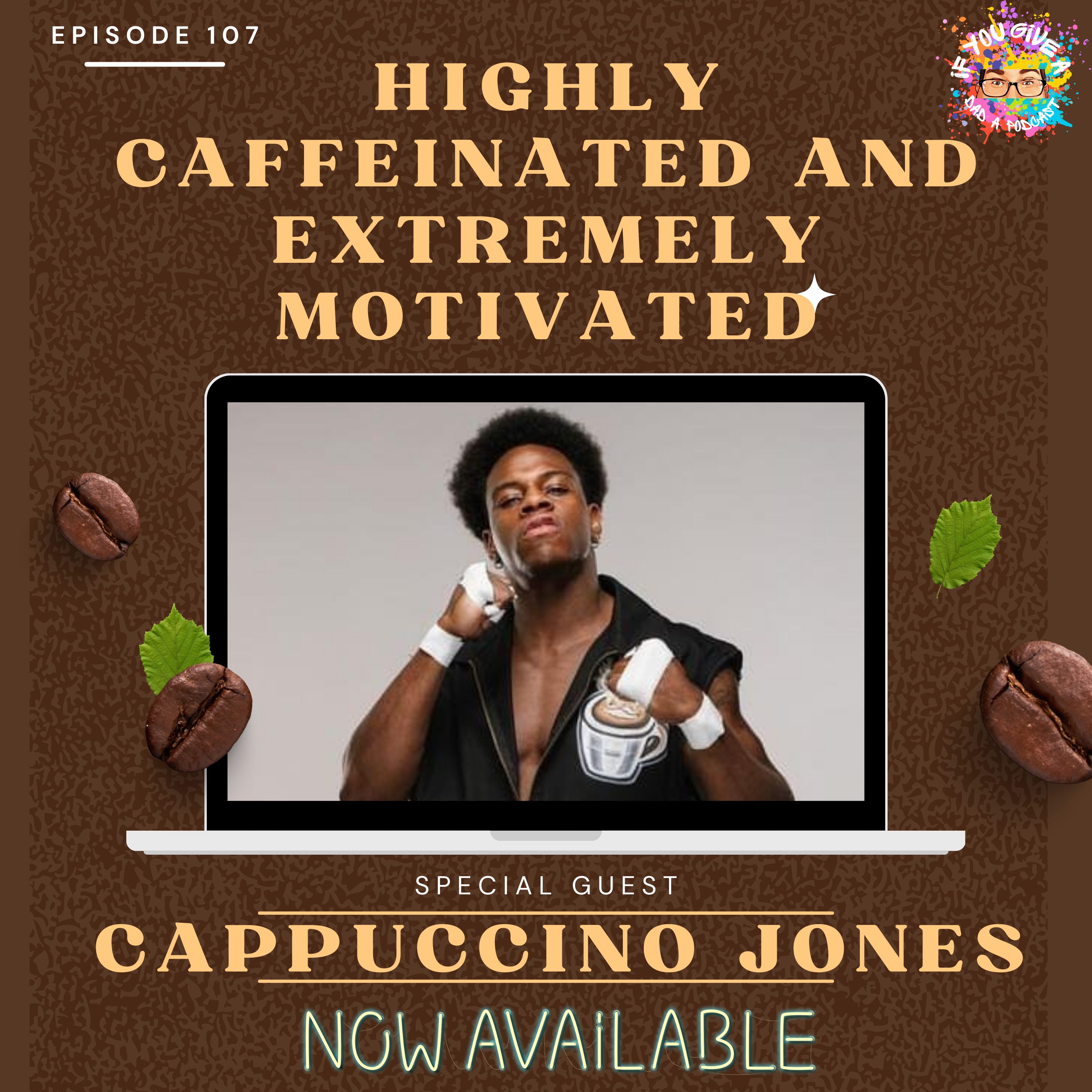 Highly Caffeinated and Extremely Motivated (Guest: Cappuccino Jones)