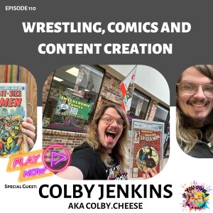 Wrestling, Comics, and Creative Content (Guest: Colby Jenkins aka Colby.Cheese)