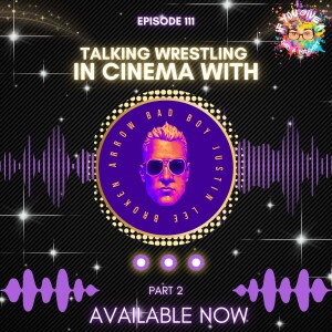 Talking Wrestling In Cinema (Guest: Justin Lee) Part 2