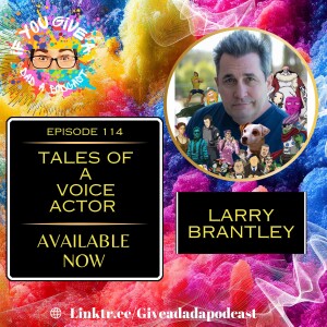 Tales Of A Voice Actor (Guest: Larry Brantley)