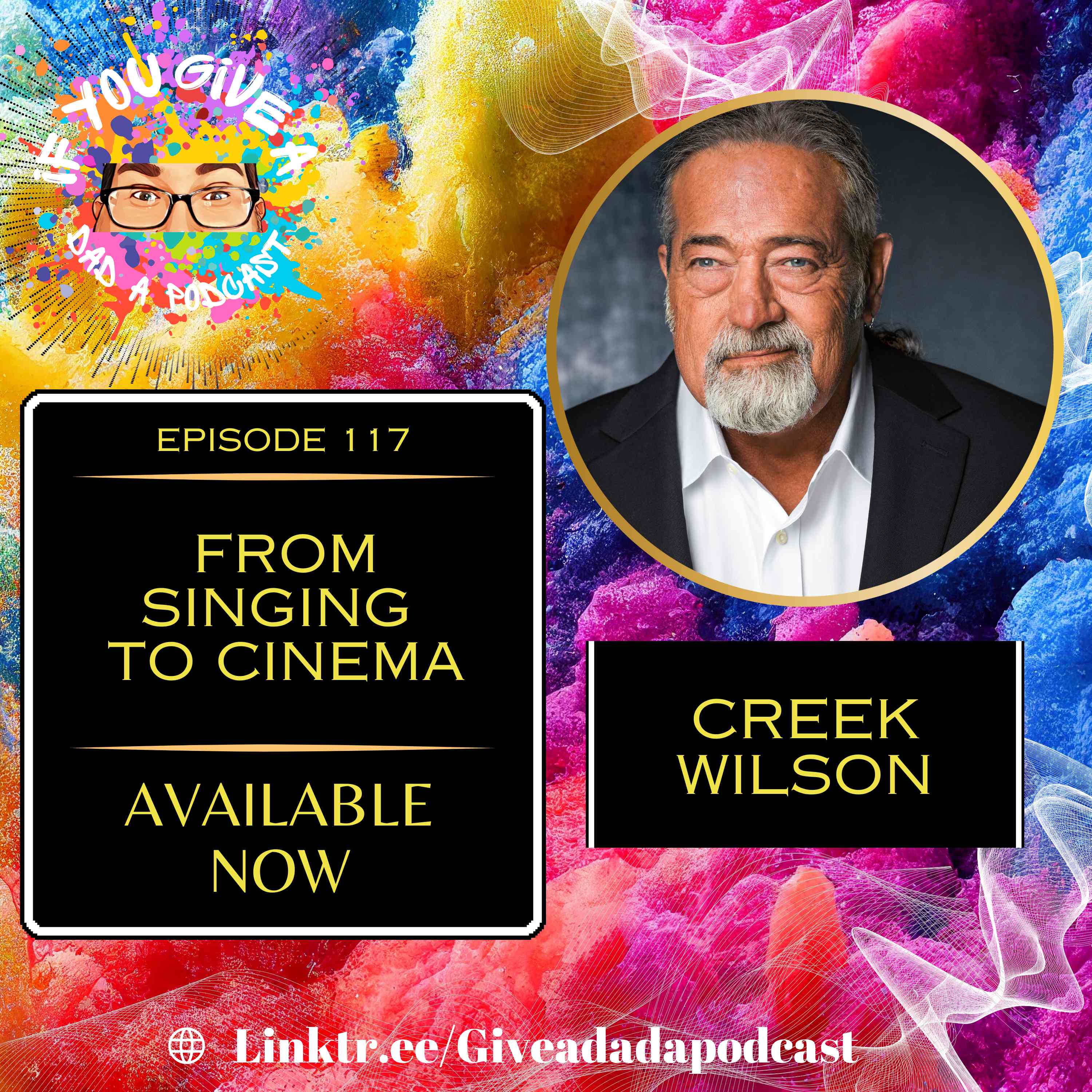 From Singing to Cinema (Guest: Creek Wilson)