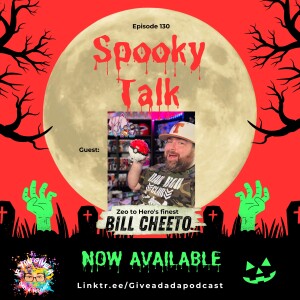 Spooky Talk (Guest: Bill Cheeto from Zeo to Hero)