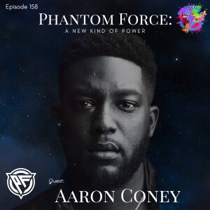 Phantom Force: A New Kind of Power (Guest: Aaron Coney)