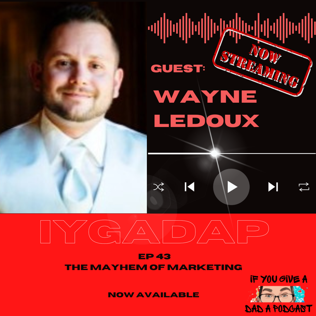 The Mayhem Of Marketing (Guest: Wayne Ledoux)