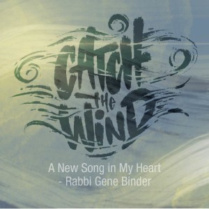 A New Song in My Heart - Rabbi Gene Binder