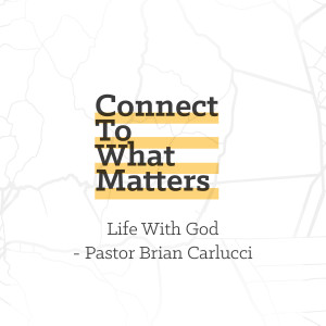Life With God - Pastor Brian Carlucci