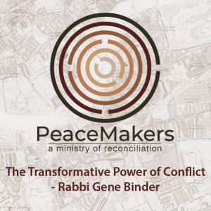 The Transformative Power of Conflict - Rabbi Gene Binder