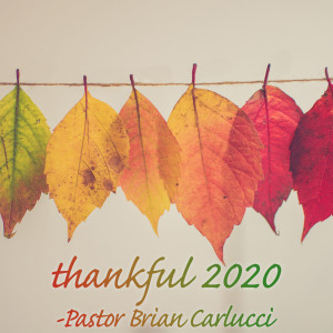 Thankful Sunday 2020 - Pastor Brian Carlucci