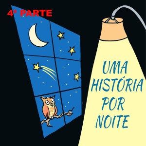 PARTE 4 - UMA HISTÓRIA POR NOITE - CLARA CUNHA