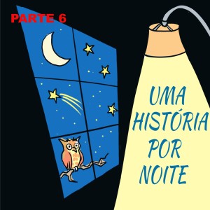 PARTE6 - UMA HISTÓRIA POR NOITE - CLARA CUNHA