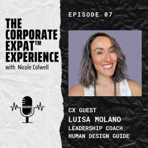 07 CX Luisa Molano – Leadership Coach: from Human Resources Leader to Leadership Coach & Human Design Guide