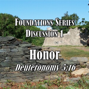 S03 E44 Foundations Series - Discussion 1: Honor (Deuteronomy 5:16)